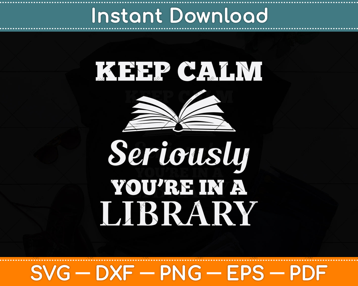 Keep Calm Seriously You’re In A Library Svg Digital Cutting File