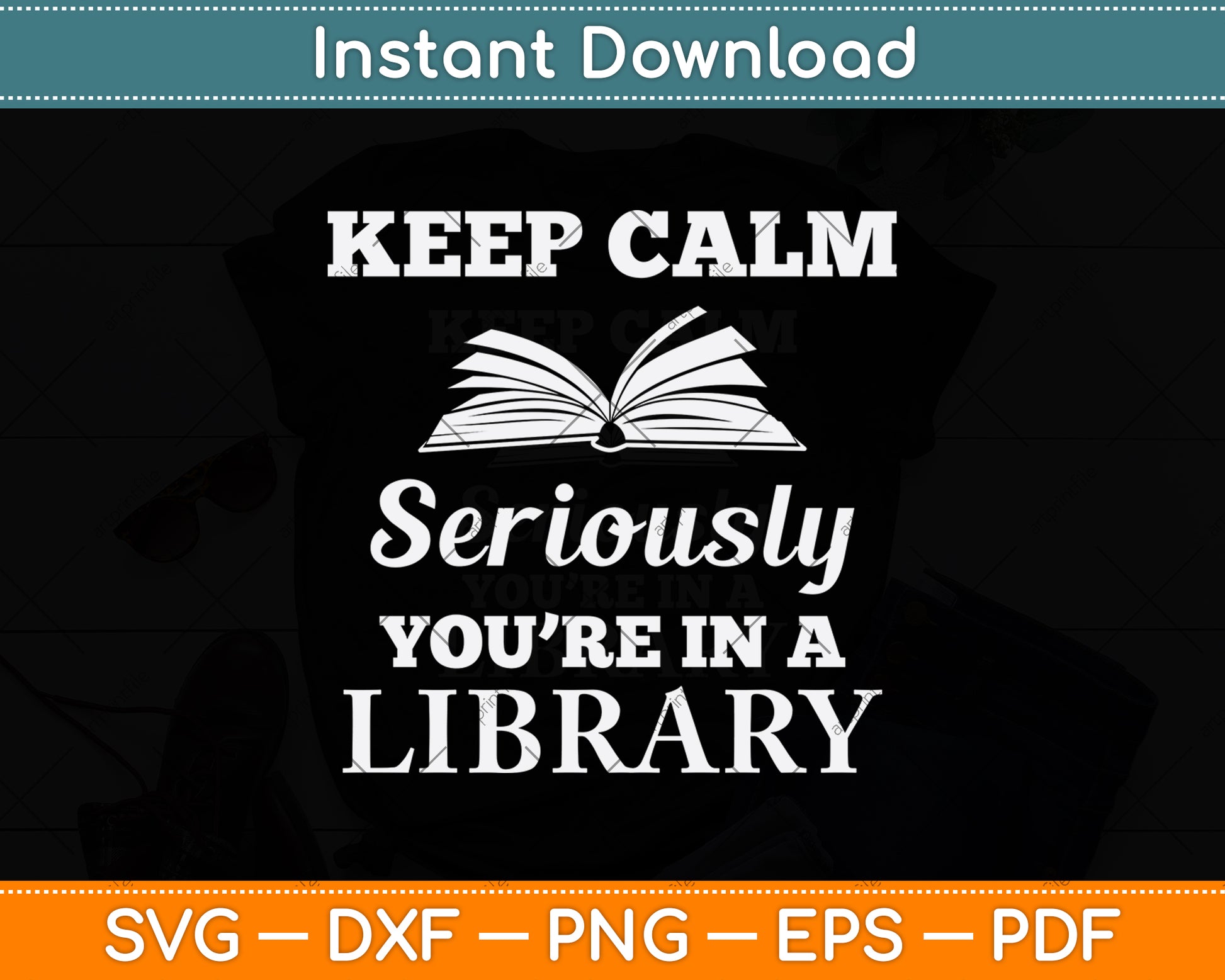 Keep Calm Seriously You’re In A Library Svg Digital Cutting File