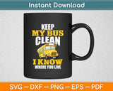 Keep My Bus Clean Funny School Driver Bus Drivers Svg Digital Cutting File