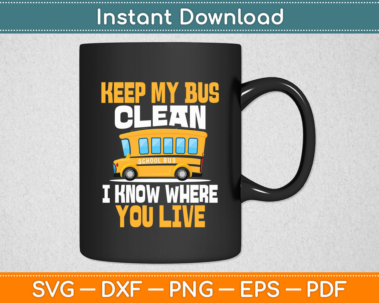 Keep My Bus Clean I Know Where You Live Cool Bus Driver Svg Digital Cutting File