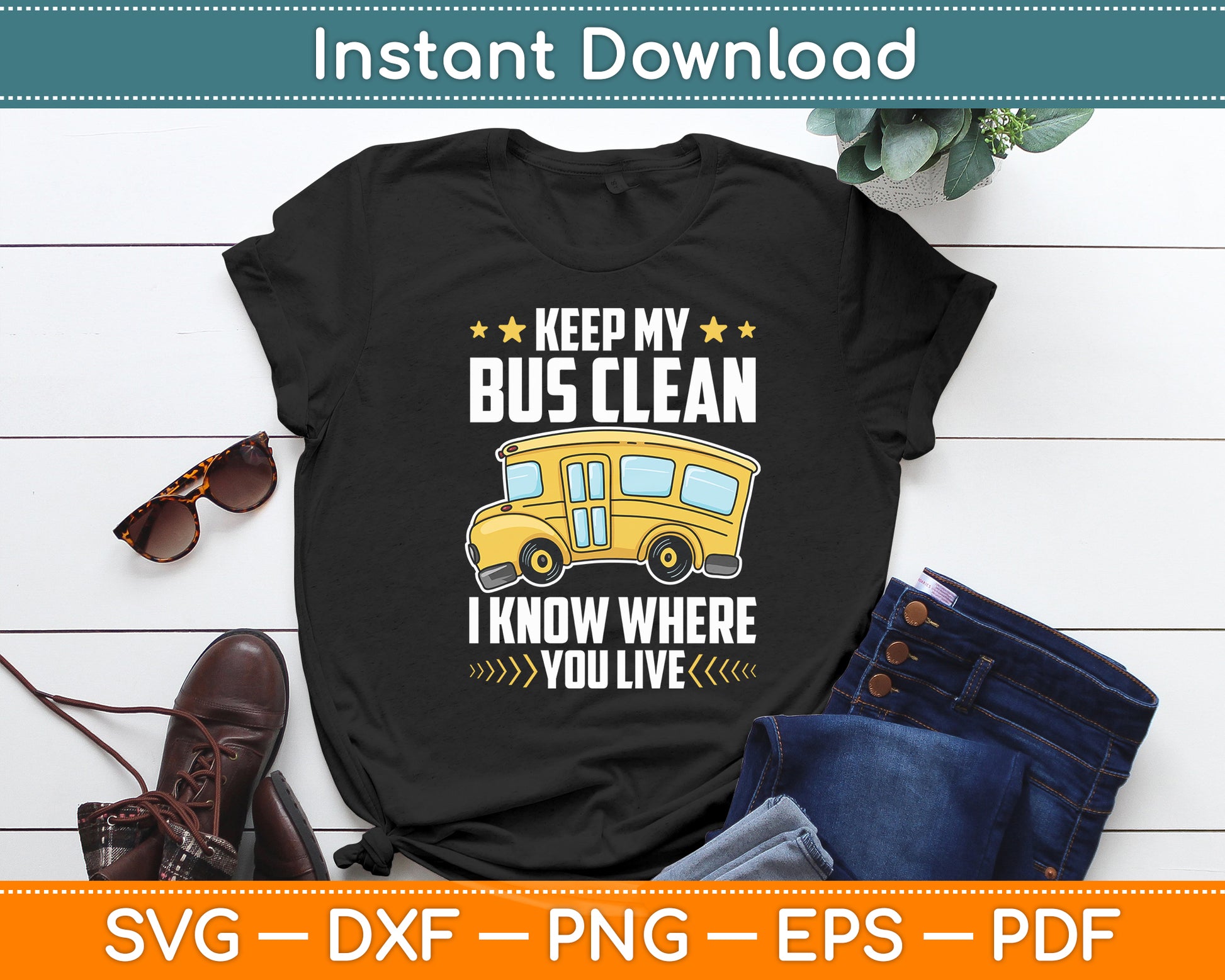 Keep My Bus Clean I Know Where You Live School Bus Driver Svg Digital Cutting File