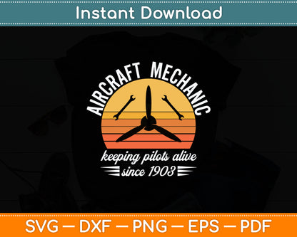 Keeping Pilots Alive Since 1903 Aircraft & Aviation Mechanic Svg Digital Cutting File
