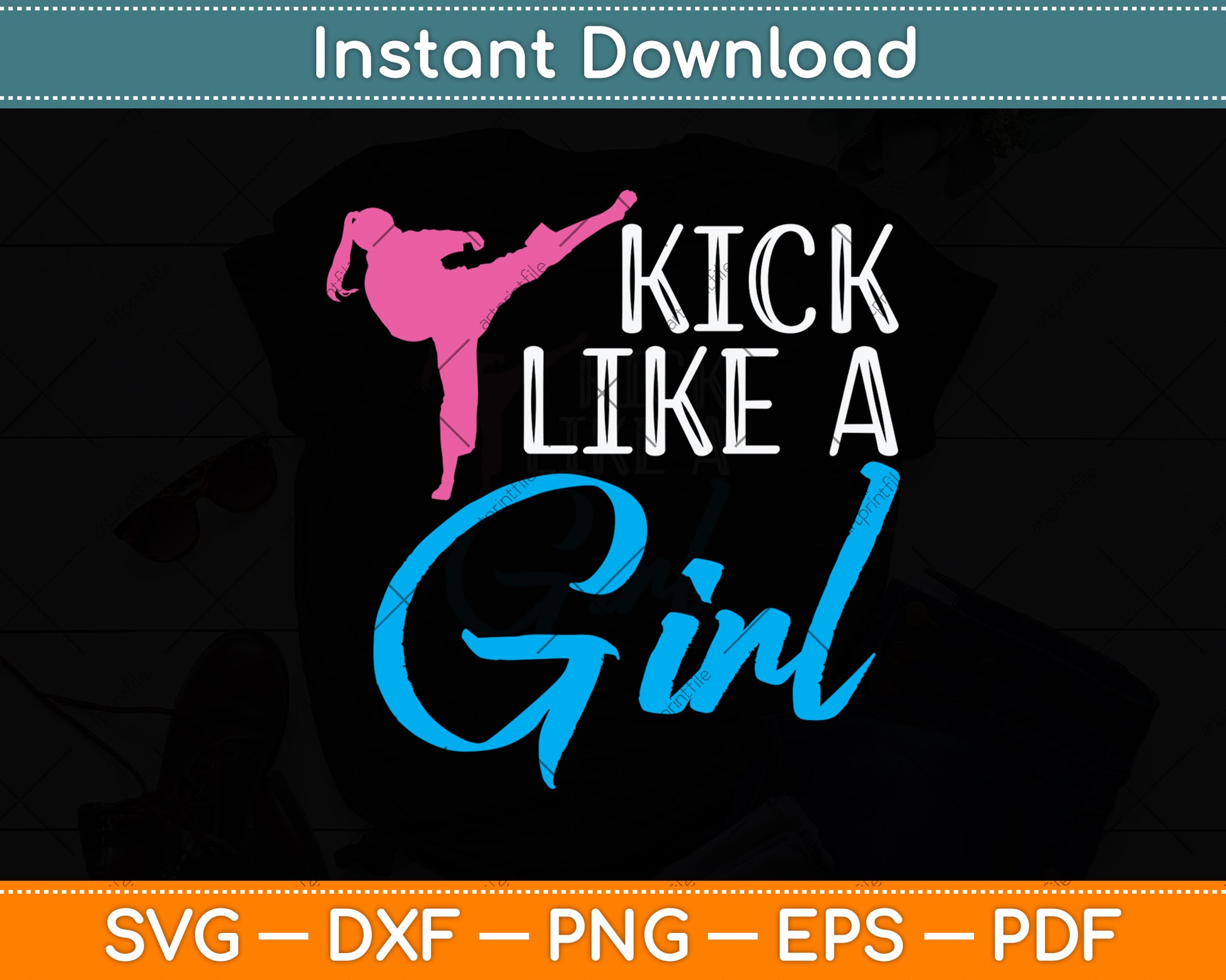 Kick Like A Girl Svg Png Dxf Digital Cutting File