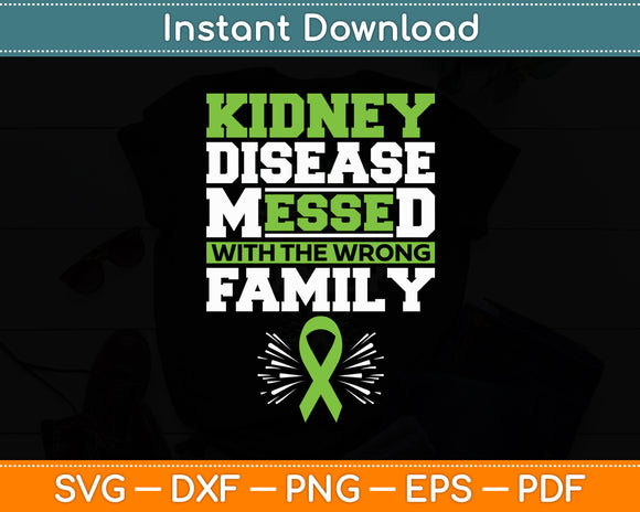 Kidney Disease Messed With The Wrong Family Svg Digital Cutting File