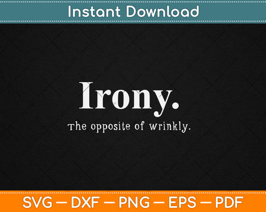 Kids Funny English Definition Gift Irony The Opposite Of Wrinkly Svg Digital Cutting File