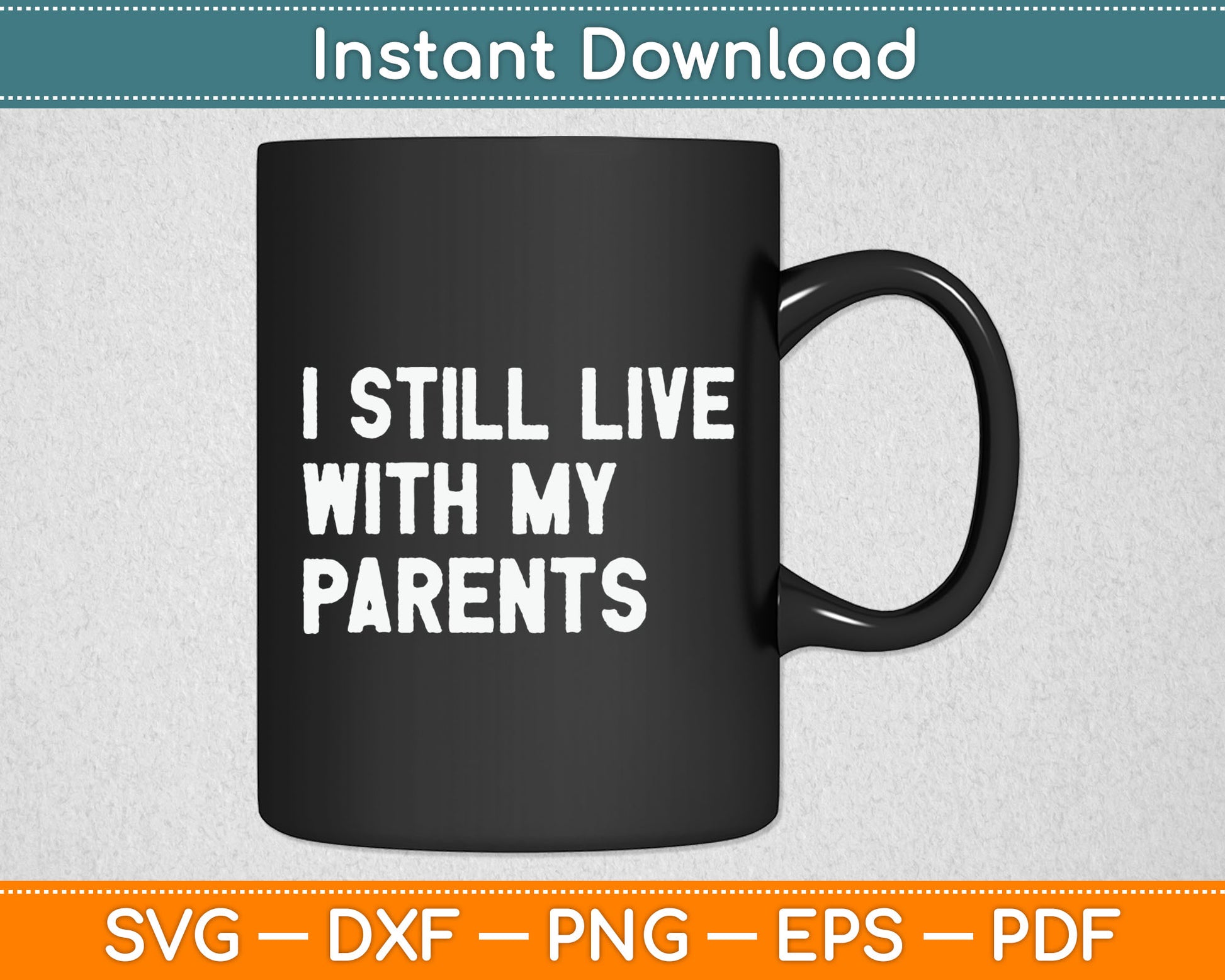 Kids Funny Quote I Still Live With My Parents Funny Toddler Svg Digital Cutting File