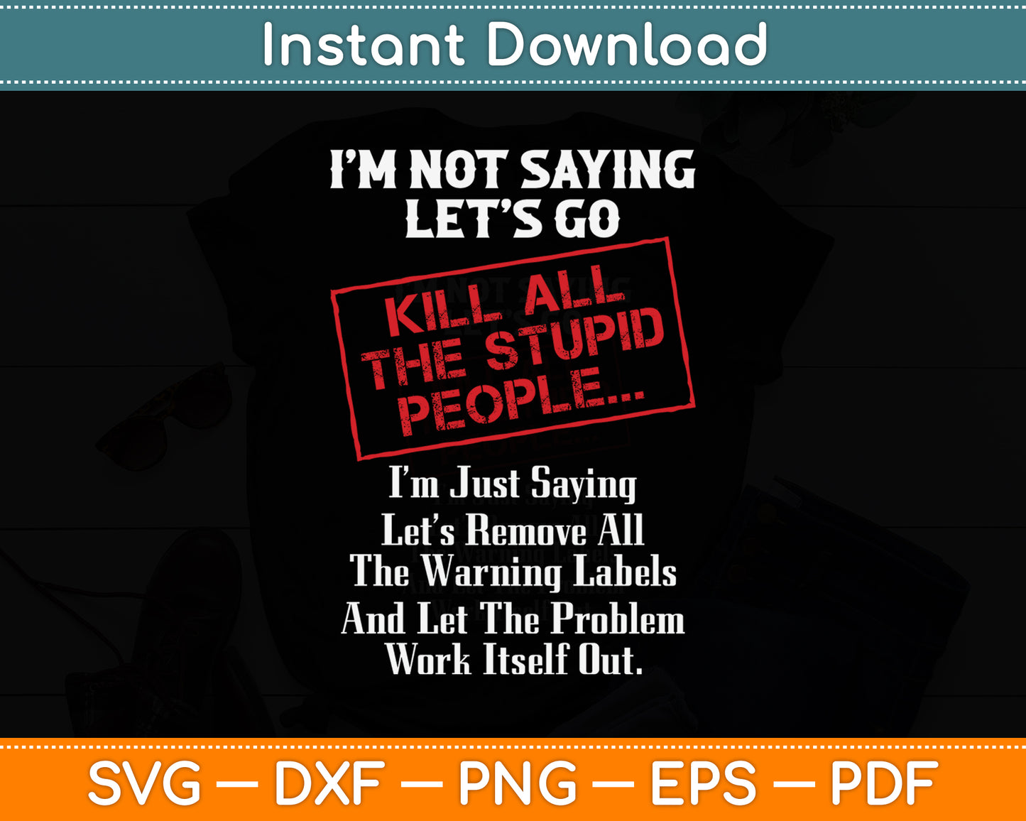 Kill All The Stupid People Sarcastic Funny Svg Png Dxf Digital Cutting File