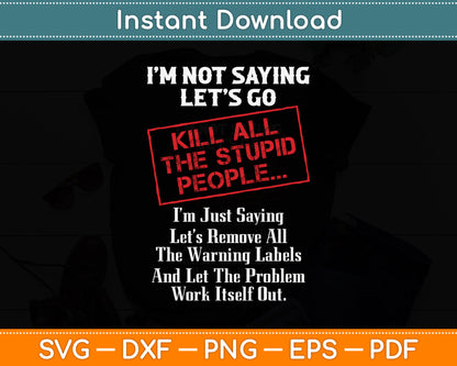 Kill All The Stupid People Sarcastic Funny Svg Png Dxf Digital Cutting File