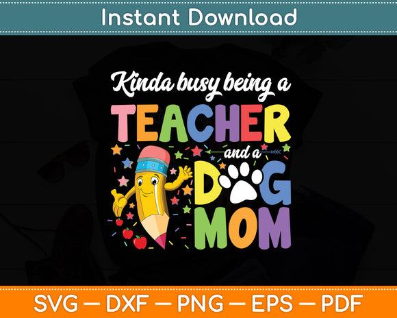 Kinda Busy Being A Teacher And A Dog Mom Dabbing Crayon Svg Digital Cutting File