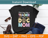 Kinda Busy Being A Teacher And A Dog Mom Dog Owner Svg Digital Cutting File