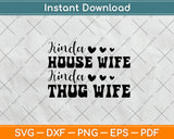 Kinda House Wife Kinda Thug Wife Svg Png Dxf Digital Cutting File