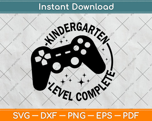 Kindergarten Level Complete - Graduation Video Gamer Svg Digital Cutting File
