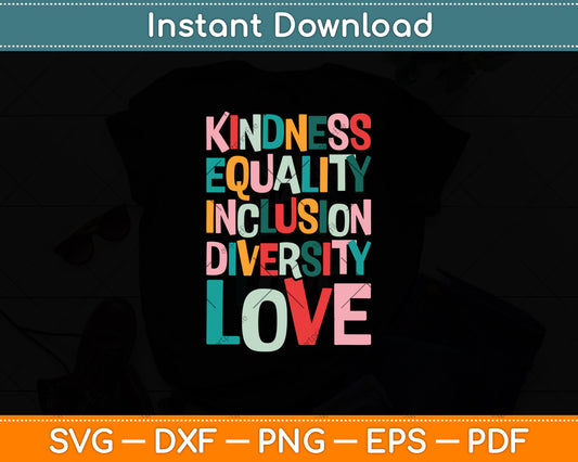 Kindness Equality Inclusion Diversity Love Teacher Inspirational Svg Digital Cutting File