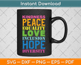 Kindness Peace Equality Love Inclusion Hope Diversity Svg Digital Cutting File