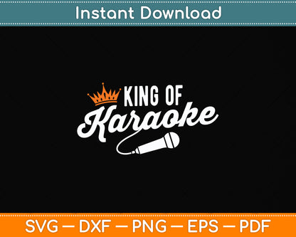 King Of Karaoke Funny Singing Svg Png Dxf Digital Cutting File