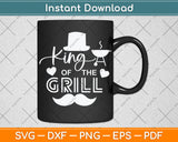 King Of The Grill Fathers Day Svg Digital Cutting File