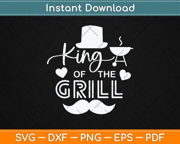 King Of The Grill Fathers Day Svg Digital Cutting File