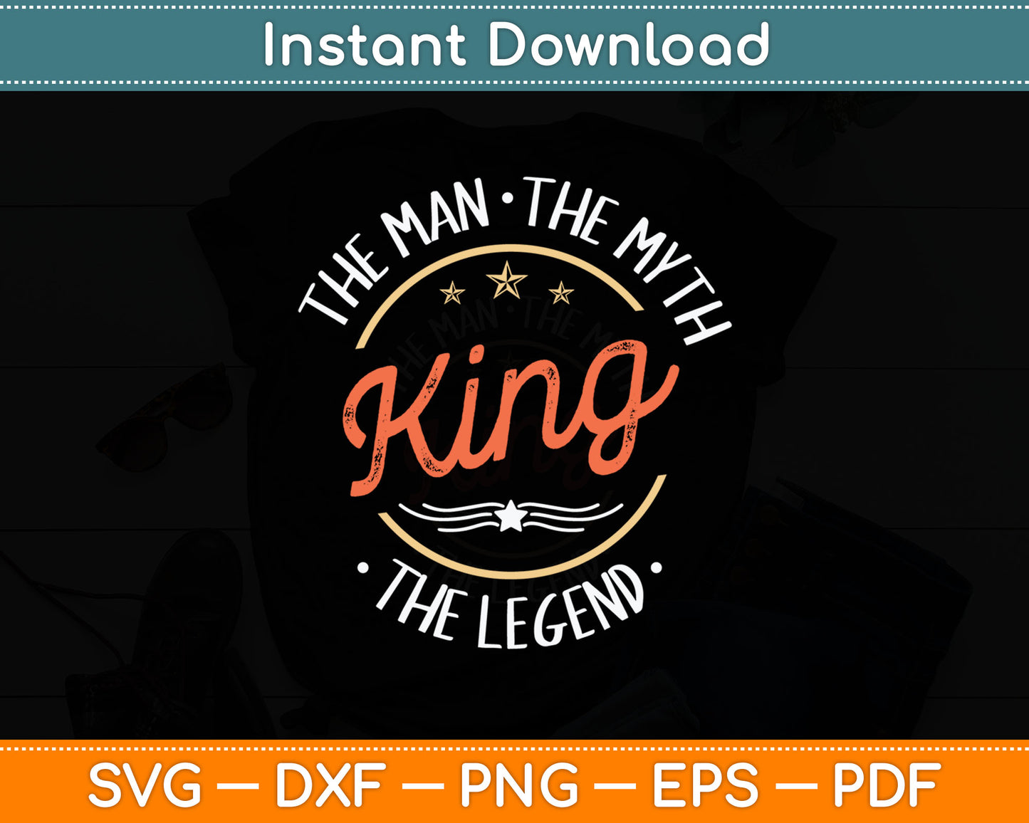 King The Man The Myth The Legend Svg Digital Cutting File
