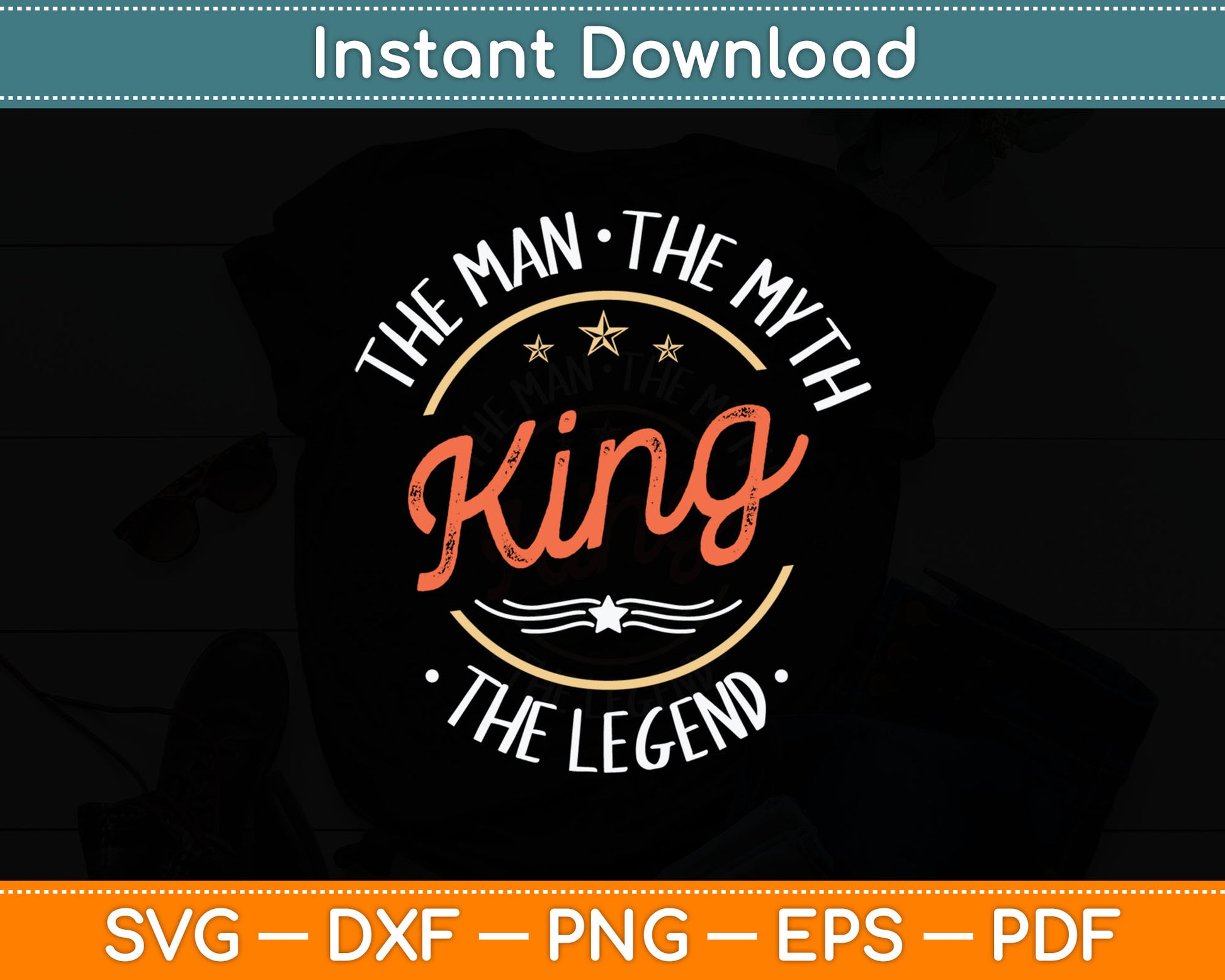 King The Man The Myth The Legend Svg Digital Cutting File