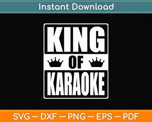 King of Karaoke Singing Svg Png Dxf Digital Cutting File