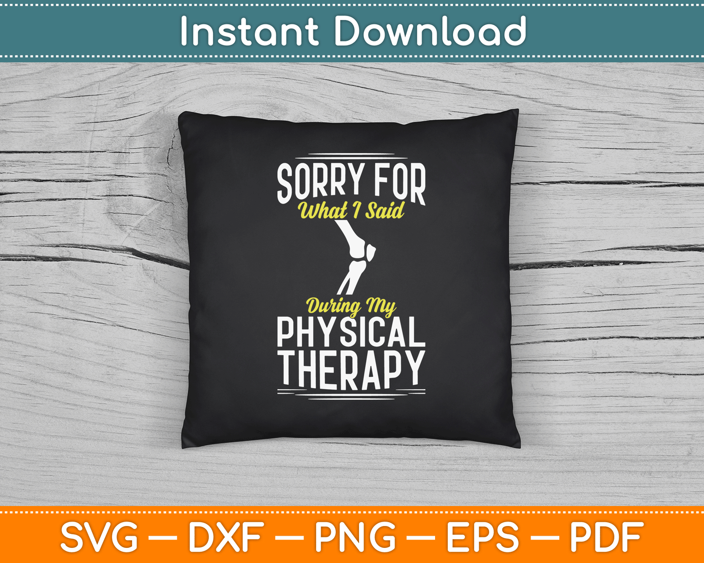 Knee Surgery Sorry For What I Said Physical Therapy Recovery SVG Digital Cutting File