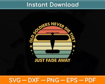 Old Soldiers Never Die They Just Fade Away Vintage Pilot Svg Png Dxf Digital Cutting File