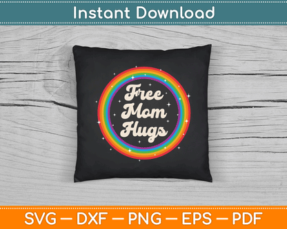 LGBTQ Free Mom Hugs Gay Pride LGBT Ally Rainbow Mother's Day SVG Cutting File