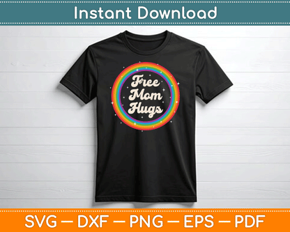LGBTQ Free Mom Hugs Gay Pride LGBT Ally Rainbow Mother's Day SVG Cutting File