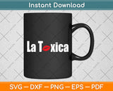 La Toxica Funny Sarcastic Spanish Svg Digital Cutting File