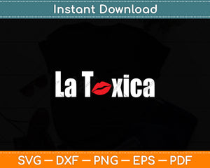 La Toxica Funny Sarcastic Spanish Svg Digital Cutting File