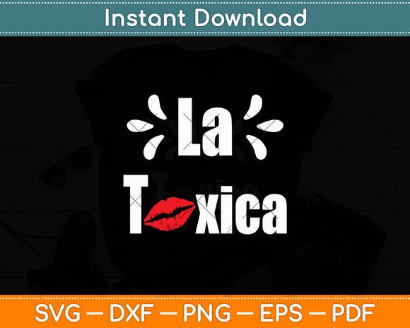 La Toxica Funny Sarcastic Spanish Svg Digital Cutting File