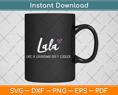 Lala Like a Grandma Only Cooler Mother's Day Svg Digital Cutting File