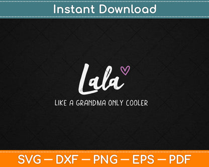 Lala Like a Grandma Only Cooler Mother's Day Svg Digital Cutting File