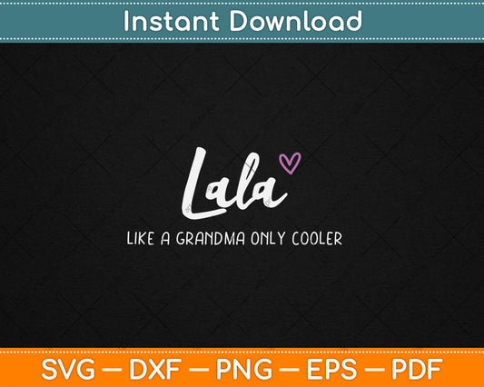 Lala Like a Grandma Only Cooler Mother's Day Svg Digital Cutting File