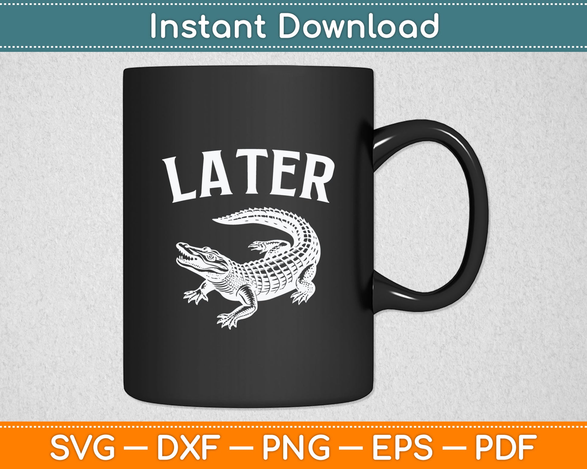Later Gator Funny Alligator Svg Digital Cutting File