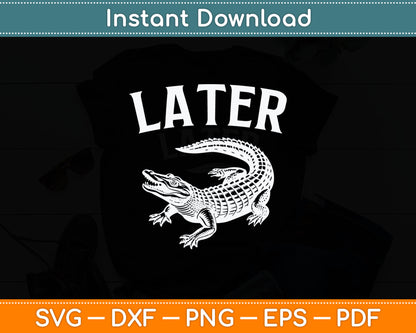 Later Gator Funny Alligator Svg Digital Cutting File