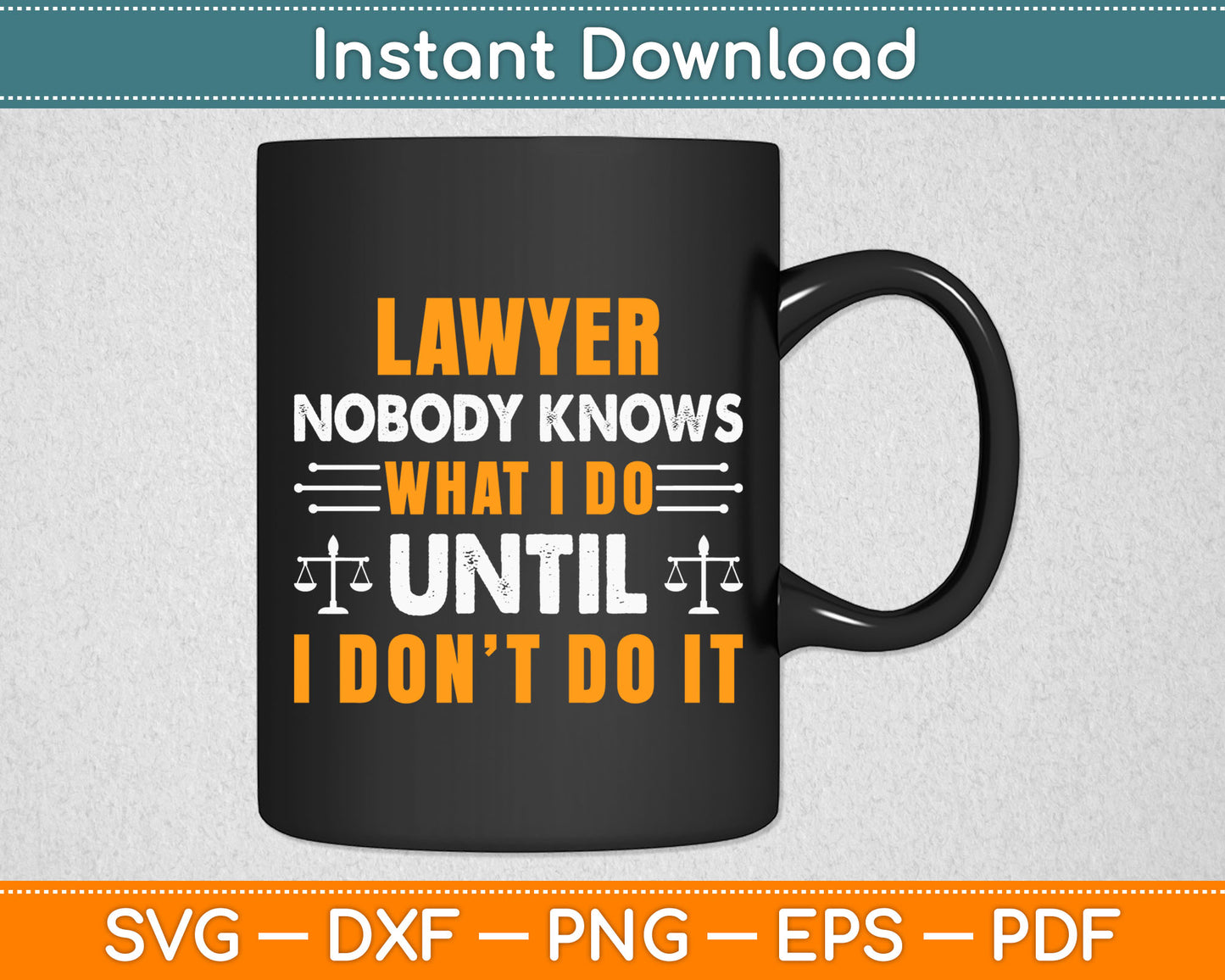 Lawyer Nobody Knows What I Do Until I Don't Do It Svg Digital Cutting File