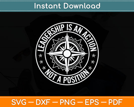 Leadership Is An Action Not A Position Business Quotes Svg Digital Cutting File