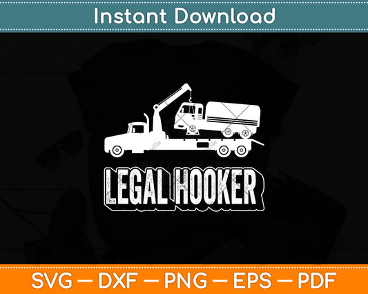 Legal Hooker Tow Truck Driver Funny Svg Digital Cutting File