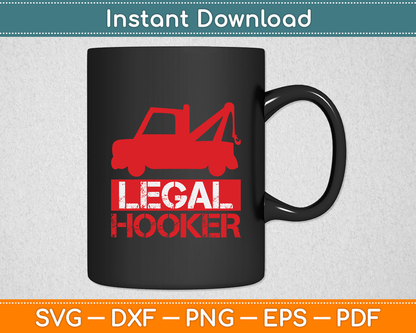 Legal Hooker Tow Truck Driver Svg Digital Cutting File