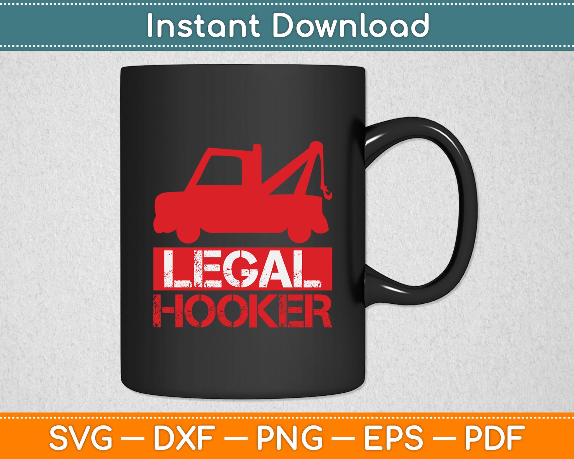 Legal Hooker Tow Truck Driver Svg Digital Cutting File