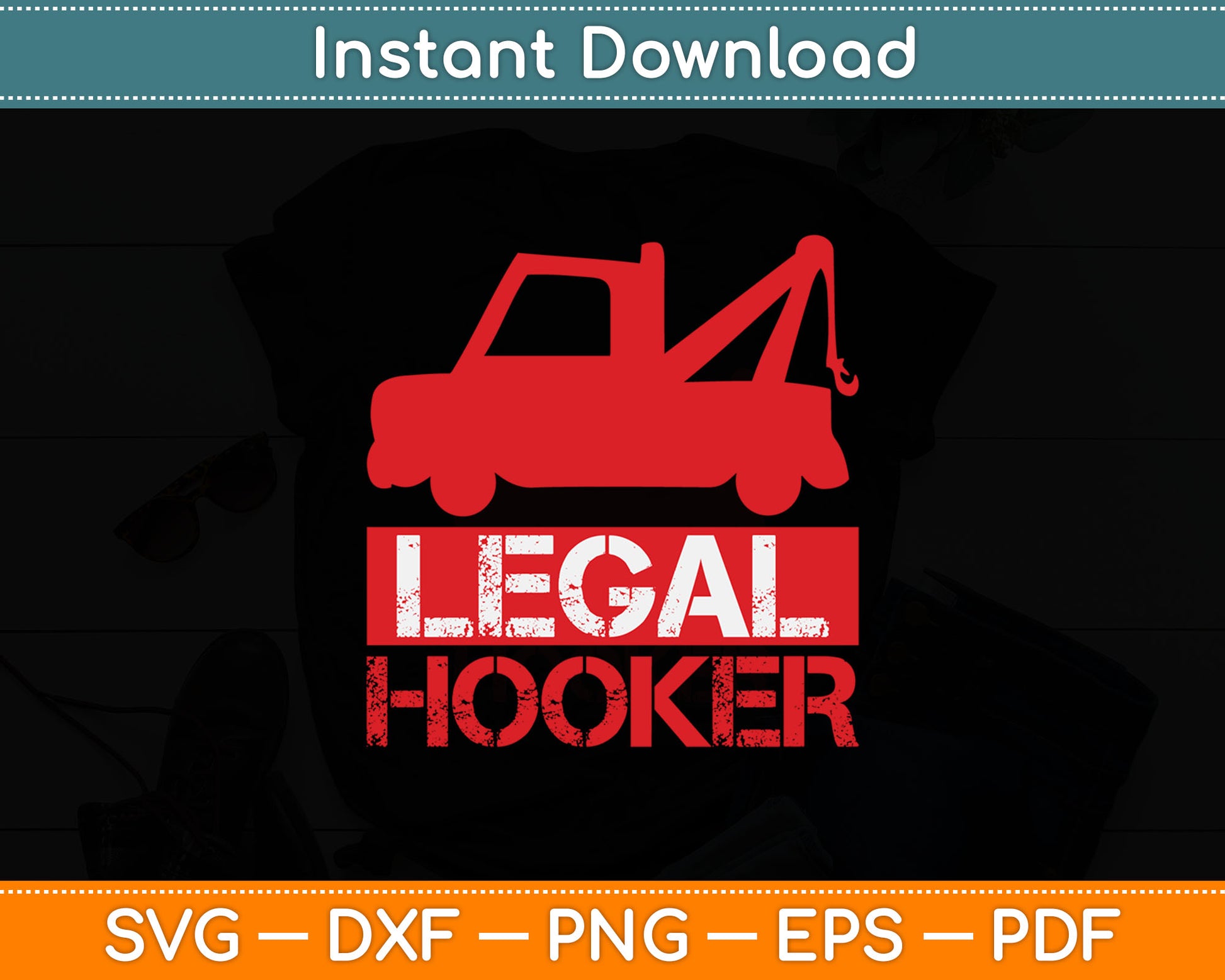 Legal Hooker Tow Truck Driver Svg Digital Cutting File