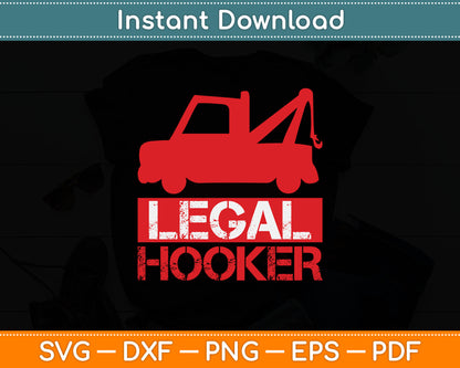 Legal Hooker Tow Truck Driver Svg Digital Cutting File