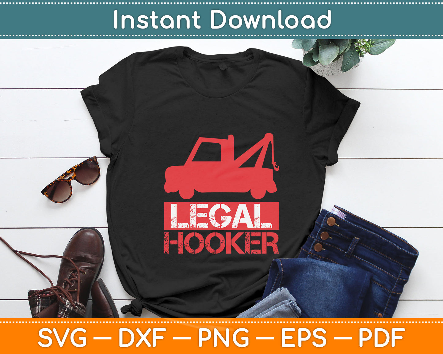 Legal Hooker Tow Truck Driver Svg Digital Cutting File