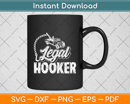 Legal Hooker Tow Truck Driver Towing Funny Svg Digital Cutting File