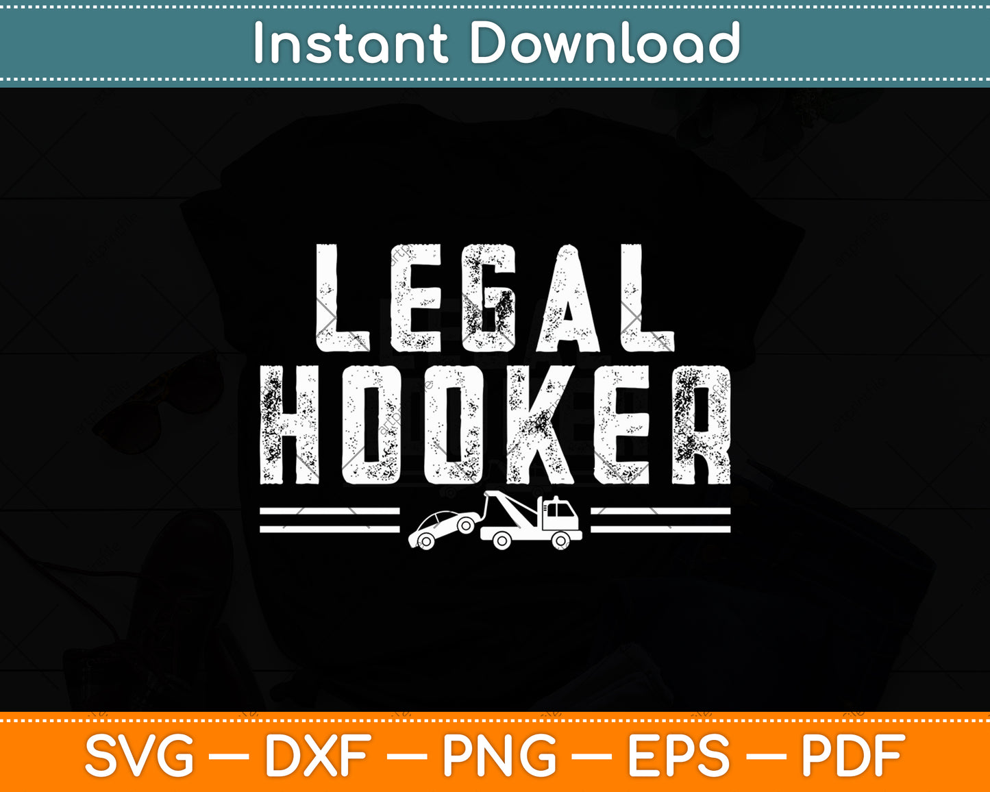 Legal Hooker Tow Truck Towing Funny Svg Digital Cutting File