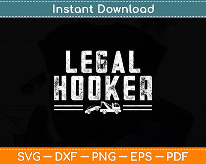 Legal Hooker Tow Truck Towing Funny Svg Digital Cutting File