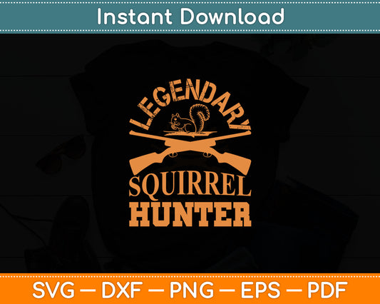 Legendary Squirrel Hunter Hunting Funny Vintage Svg Digital Cutting File