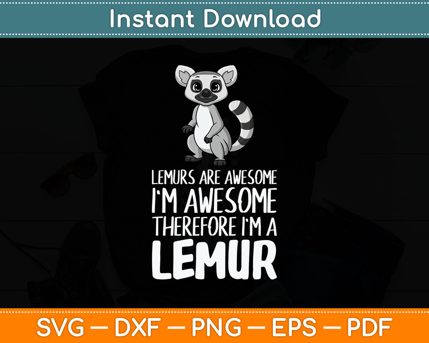 Lemurs Are Awesome I'm Awesome Therefore I'm A Lemur Svg Digital Cutting File