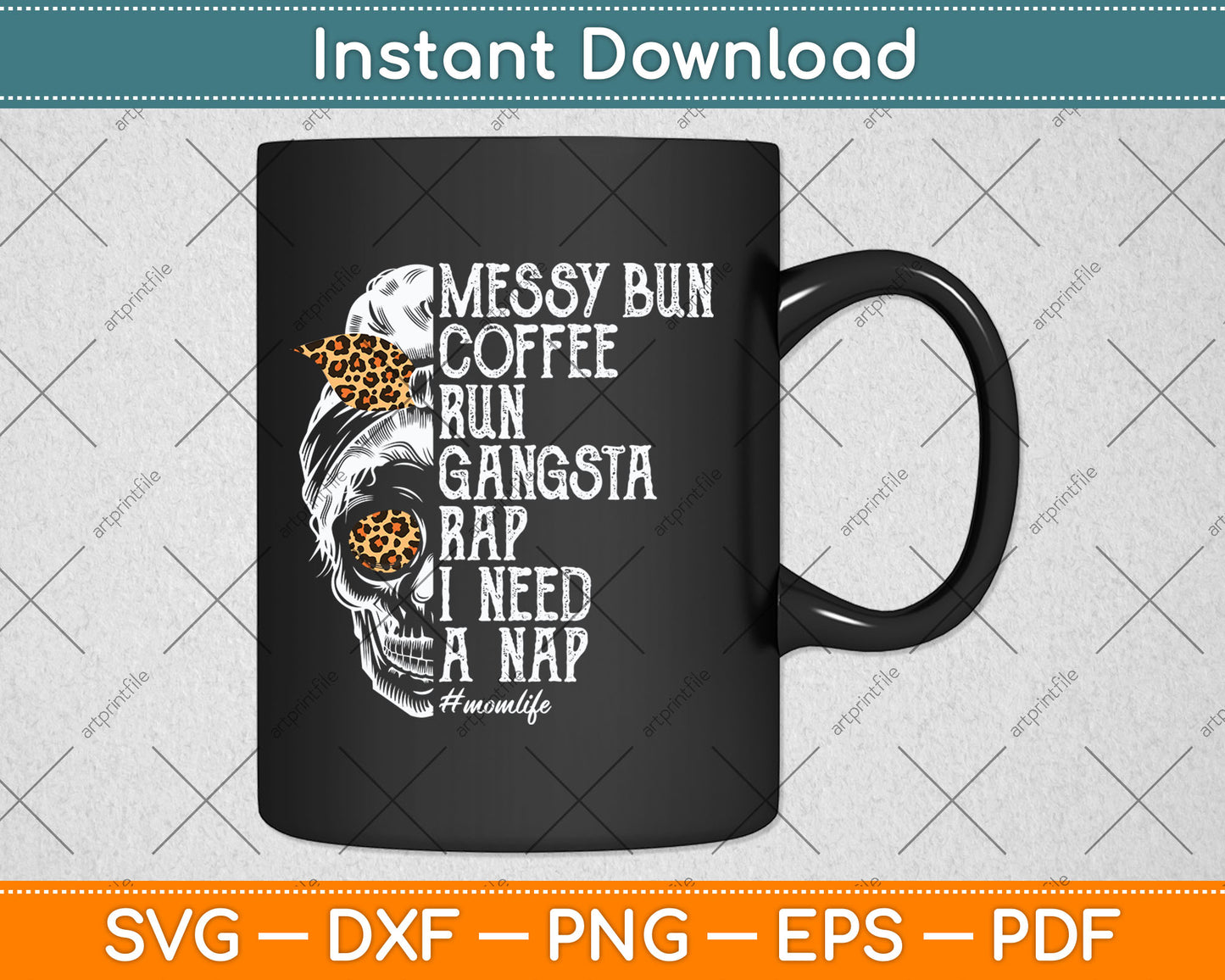 Leopard Skull Lady Mom Life Messy Bun Coffee Run Gangsta Rap Svg Digital Cutting File